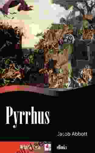 Pyrrhus (Illustrated) Jacob Abbott
