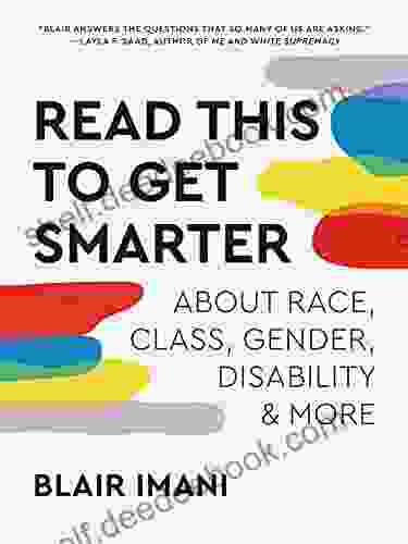 Read This To Get Smarter: About Race Class Gender Disability More