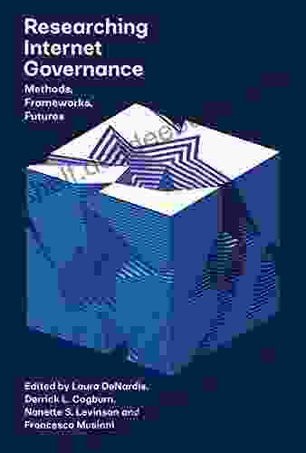 Researching Internet Governance: Methods Frameworks Futures (Information Policy)