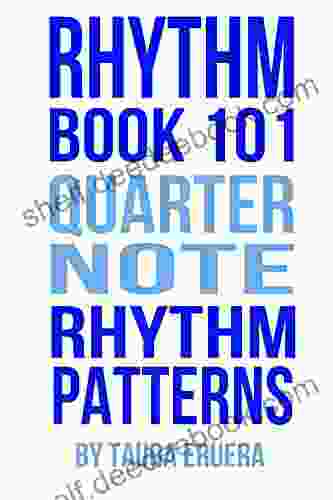 Rhythm 101 Quarter Note Rhythm Patterns: For All Musicians