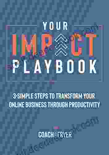 Your Impact Playbook: 3 Simple Steps To Transform Your Online Business Through Productivity