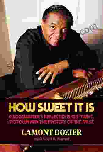 How Sweet It Is: A Songwriter S Reflections On Music Motown And The Mystery Of The Muse