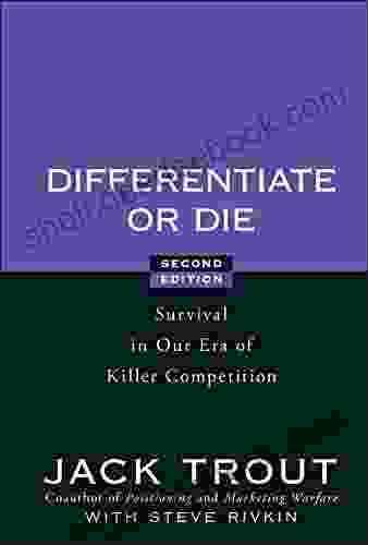 Differentiate Or Die: Survival In Our Era Of Killer Competition