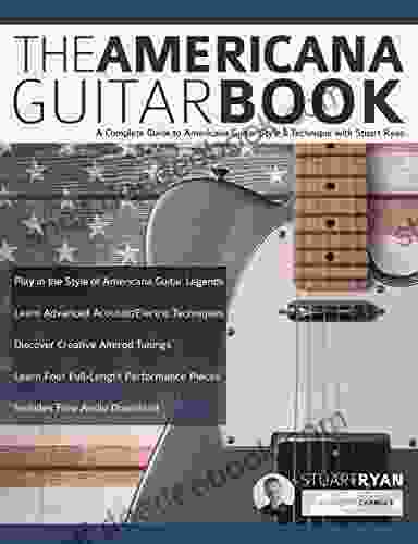 The Americana Guitar Book: A Complete Guide To Americana Guitar Style Technique With Stuart Ryan (Learn How To Play Country Guitar)