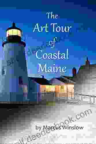 THE ART TOUR OF COASTAL MAINE: For Lovers Of Art And Nature