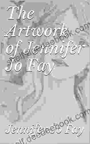 The Artwork Of Jennifer Jo Fay