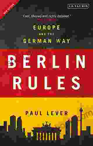 Berlin Rules: Europe And The German Way