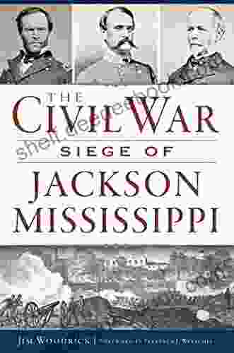 The Civil War Seige Of Jackson Mississippi (Civil War Series)
