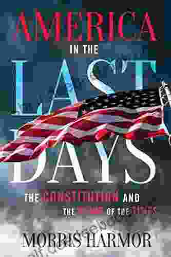 America In The Last Days: The Constitution And The Signs Of The Times