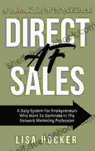 Direct AF Sales: A Daily System For Entrepreneurs Who Want To Dominate In The Network Marketing Profession