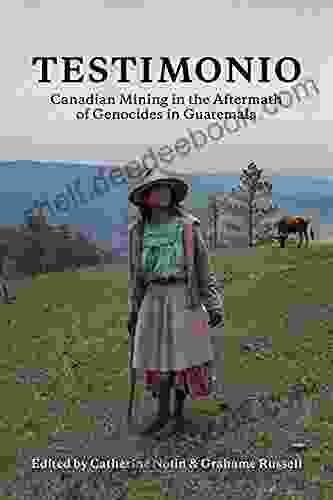 Testimonio: Canadian Mining In The Aftermath Of Genocides In Guatemala