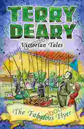 Victorian Tales: The Fabulous Flyer (Terry Deary S Historical Tales)