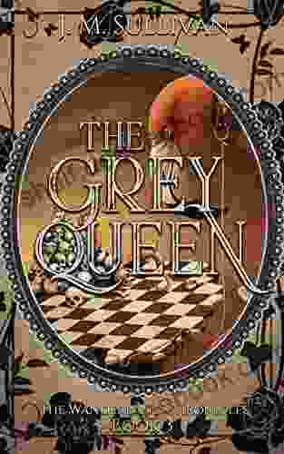 The Grey Queen The Wanderland Chronicles #3: The Wanderland Chronicles #3