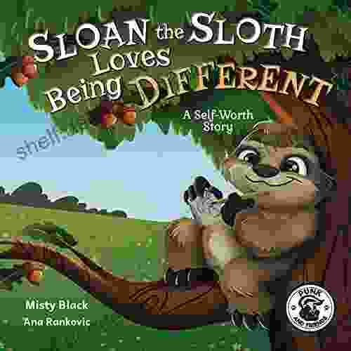 Sloan The Sloth Loves Being Different: A Growth Mindset Story For Kids To Promote Self Worth (Punk And Friends Learn Social Skills)