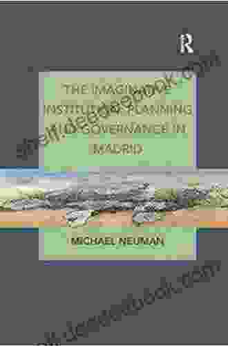 The Imaginative Institution: Planning And Governance In Madrid