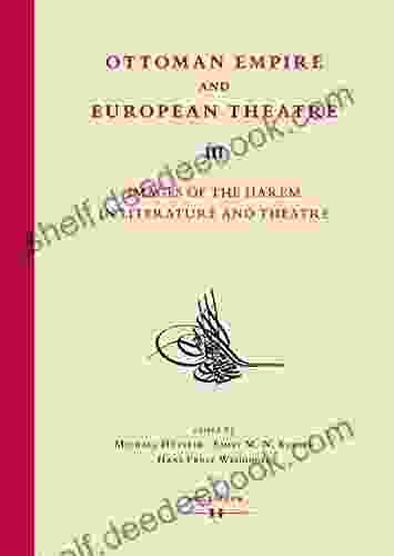 Ottoman Empire And European Theatre Vol III: Images Of The Harem In Literature And Theatre (Ottomania 5)