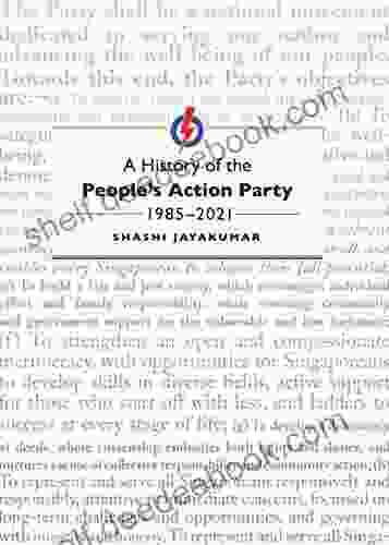 A History Of The People S Action Party 1985 2024