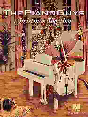 The Piano Guys Christmas Together Songbook: Piano Solo With Optional Cello