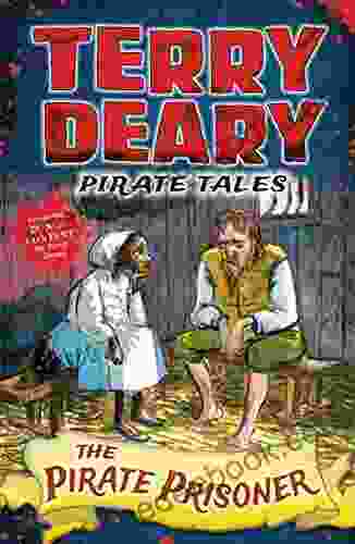 Pirate Tales: The Pirate Prisoner (Terry Deary S Historical Tales)