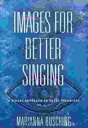 Images For Better Singing: A Visual Approach To Vocal Technique