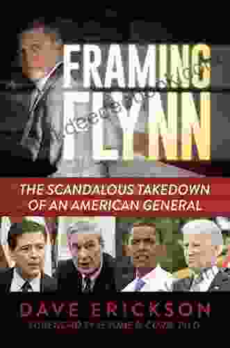 Framing Flynn: The Scandalous Takedown Of An American General