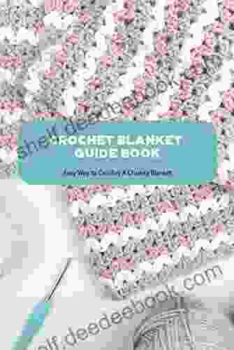 Crochet Blanket Guide Book: Easy Way To Crochet A Chunky Blanket: Crochet Blanket Guide