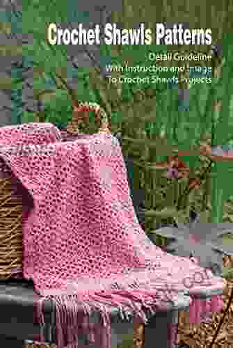 Crochet Shawls Patterns: Detail Guideline With Instruction And Image To Crochet Shawls Projects