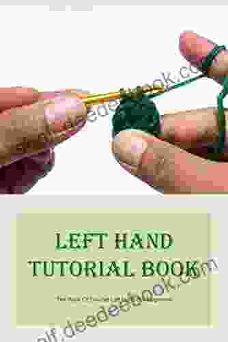 Left Hand Tutorial Book: The Of Crochet Left Hand For Beginners