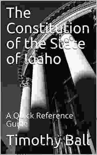 The Constitution Of The State Of Idaho: A Quick Reference Guide