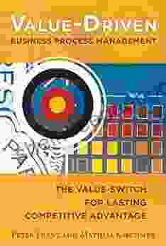 Value Driven Business Process Management: The Value Switch For Lasting Competitive Advantage
