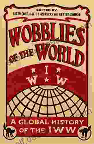 Wobblies Of The World: A Global History Of The IWW (Wildcat)