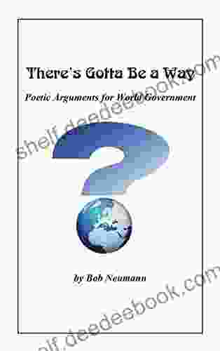 There S Gotta Be A Way: Poetic Arguments For World Government