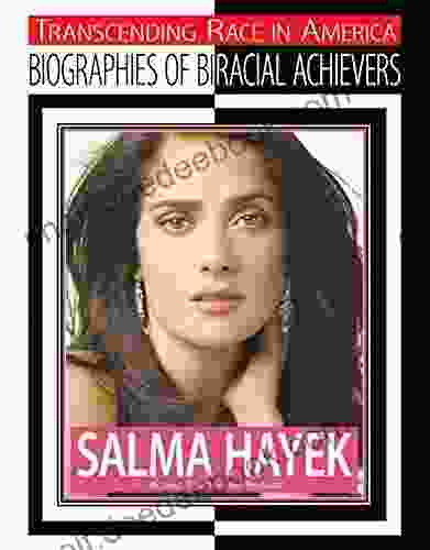 Salma Hayek: Actress Director And Producer (Transcending Race In America: Biographie)