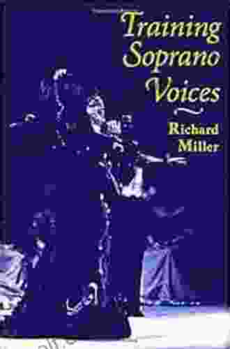 Training Soprano Voices Richard Miller