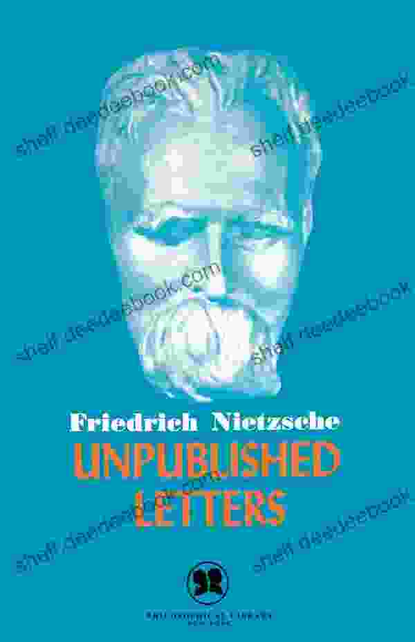 Unpublished Letters Friedrich Nietzsche