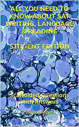 ALL YOU NEED TO KNOW ABOUT SAT WRITING LANGUAGE READING STUDENT EDITION: Scaffolded Questions With Answers