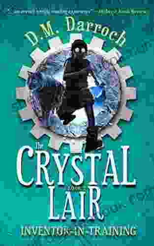 The Crystal Lair (Inventor In Training 2)