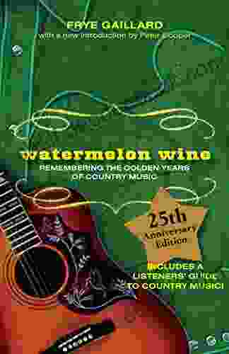 Watermelon Wine: The Spirit Of Country Music
