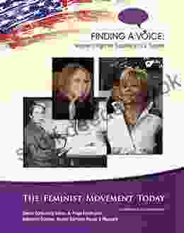 The Feminist Movement Of Today (Finding A Voice: Women S Fight For Equal)