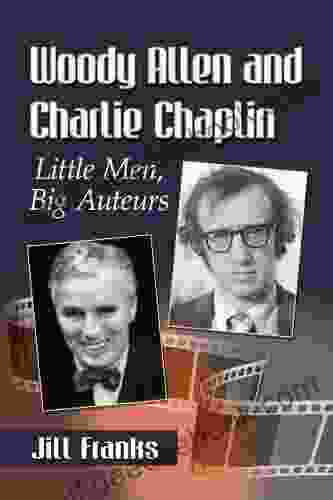 Woody Allen And Charlie Chaplin: Little Men Big Auteurs